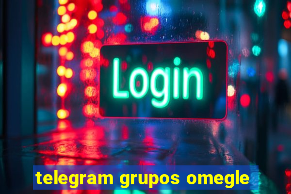 telegram grupos omegle