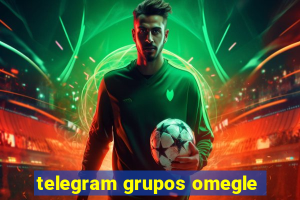 telegram grupos omegle