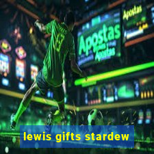 lewis gifts stardew