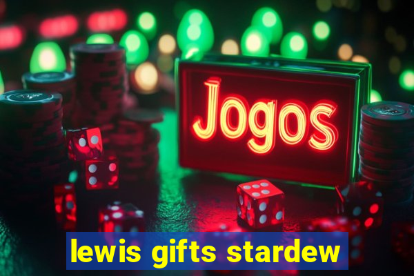 lewis gifts stardew