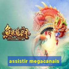 assistir megacanais