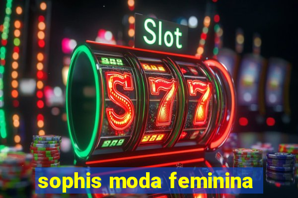 sophis moda feminina