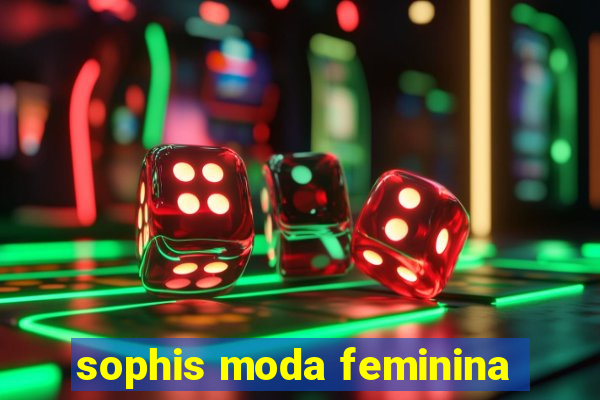 sophis moda feminina