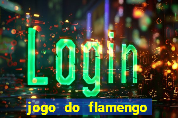 jogo do flamengo ao vivo rede canais