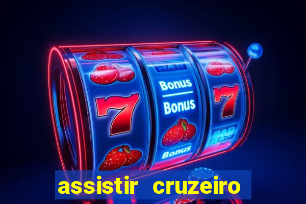 assistir cruzeiro ao vivo hd