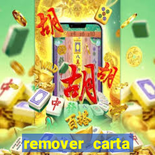 remover carta history reborn