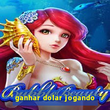 ganhar dolar jogando