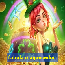 fabula o aquecedor