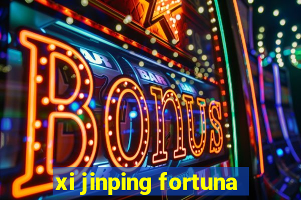 xi jinping fortuna