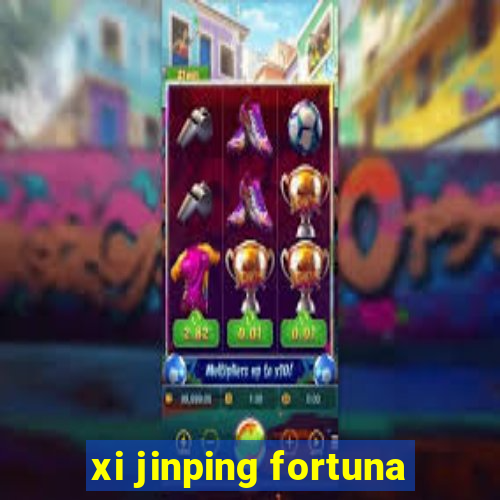 xi jinping fortuna