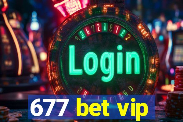 677 bet vip