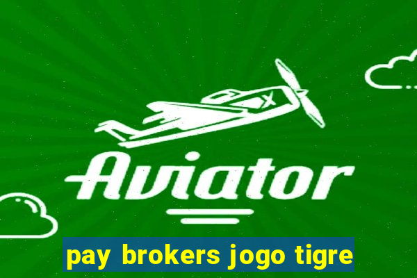 pay brokers jogo tigre