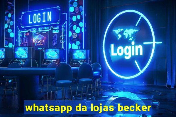 whatsapp da lojas becker