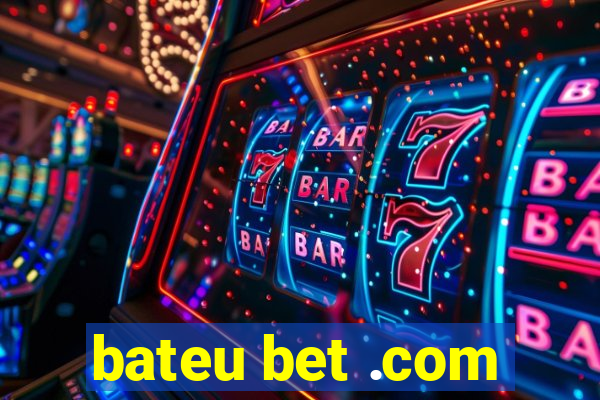 bateu bet .com