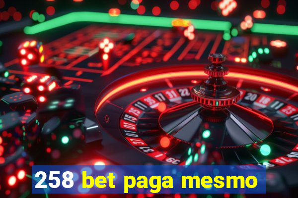 258 bet paga mesmo