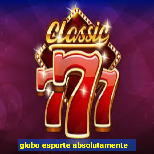 globo esporte absolutamente