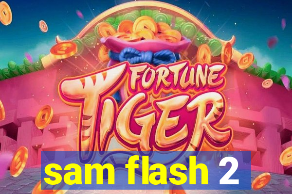 sam flash 2