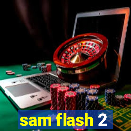 sam flash 2