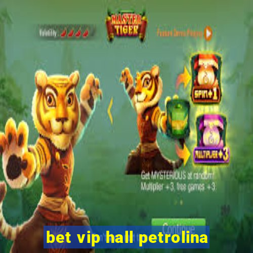 bet vip hall petrolina