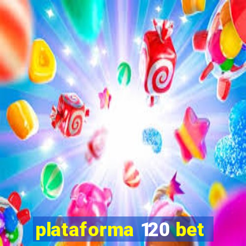 plataforma 120 bet