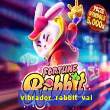 vibrador rabbit vai e vem