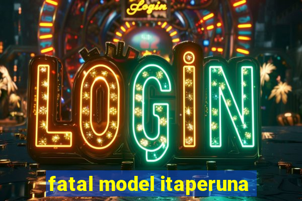 fatal model itaperuna