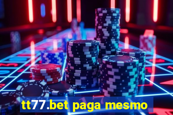 tt77.bet paga mesmo