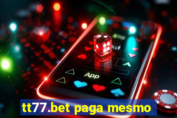 tt77.bet paga mesmo