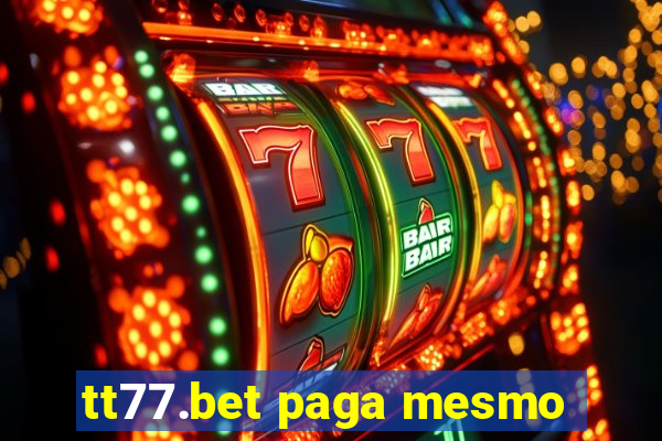 tt77.bet paga mesmo