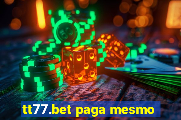 tt77.bet paga mesmo