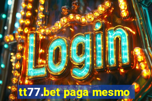 tt77.bet paga mesmo