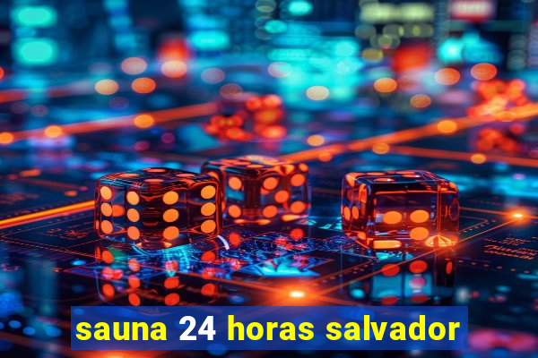 sauna 24 horas salvador