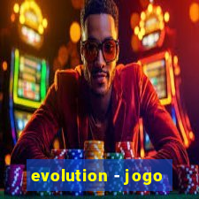 evolution - jogo