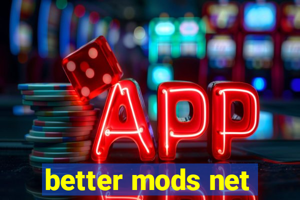 better mods net