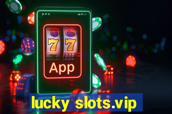 lucky slots.vip