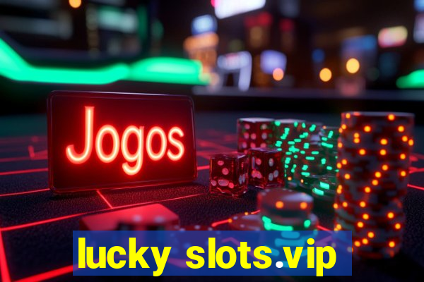 lucky slots.vip