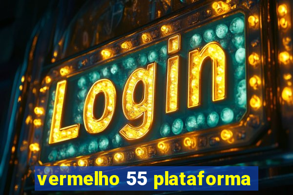 vermelho 55 plataforma