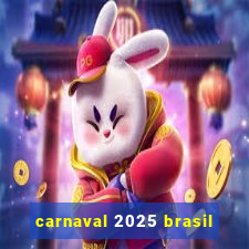 carnaval 2025 brasil