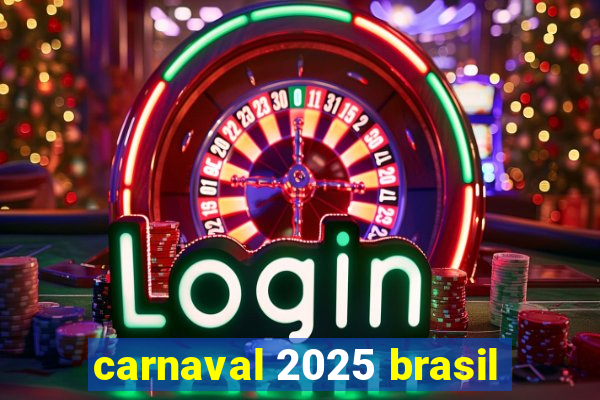 carnaval 2025 brasil