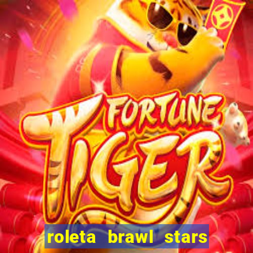 roleta brawl stars 2024 84 brawlers