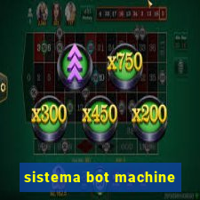 sistema bot machine