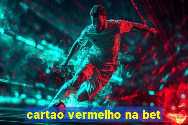 cartao vermelho na bet