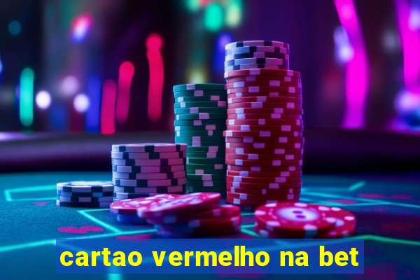 cartao vermelho na bet