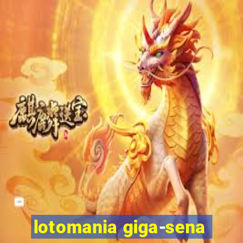 lotomania giga-sena