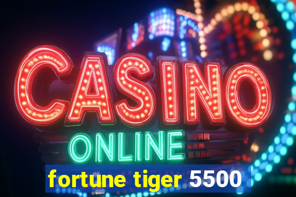 fortune tiger 5500