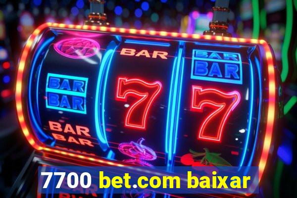 7700 bet.com baixar