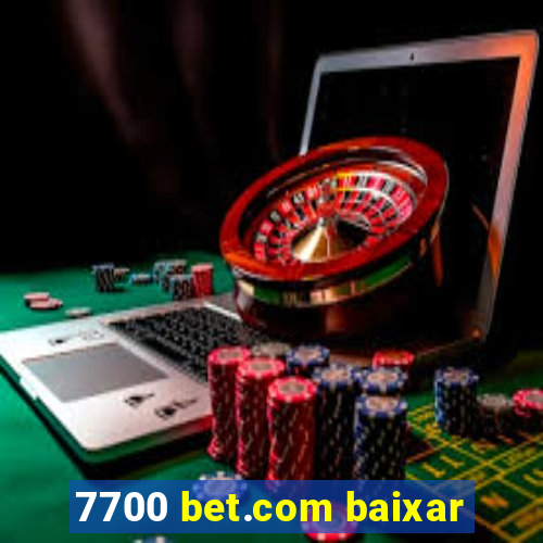 7700 bet.com baixar