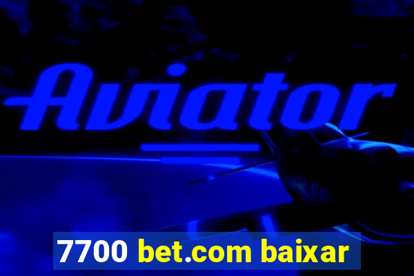 7700 bet.com baixar