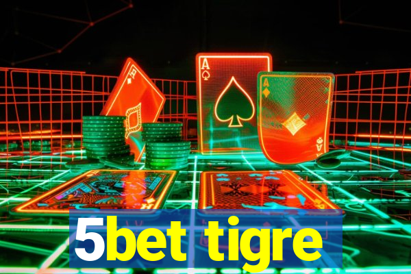 5bet tigre