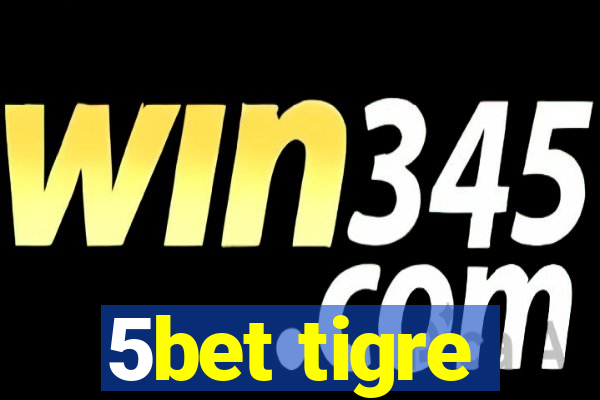 5bet tigre